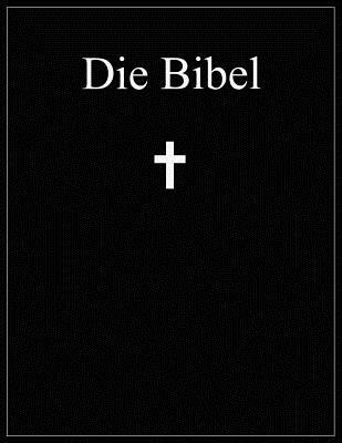 Die Bibel: Altes Und Neues Testament; ?bersetzu... [German] 1794084282 Book Cover
