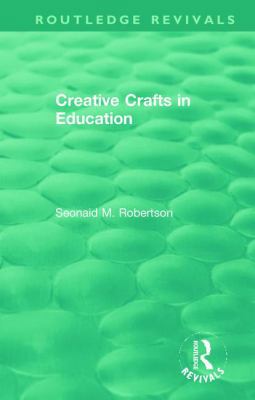 Creative Crafts in Education 1138394440 Book Cover