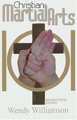 Christian Martial Arts 101 (Instructor's Edition) 0972132821 Book Cover