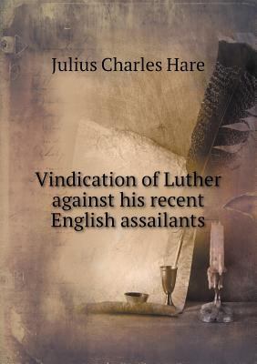 Vindication of Luther against his recent Englis... 5518470576 Book Cover