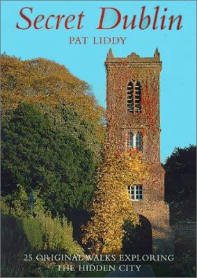 Secret Dublin : 25 Original Walks Exploring the... 0658013815 Book Cover