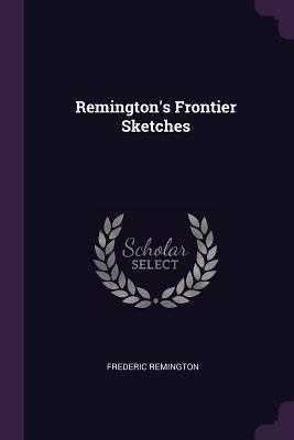 Remington's Frontier Sketches 1379233666 Book Cover