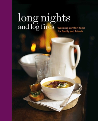 Long Nights and Log Fires: Warming Comfort Food... 1849755817 Book Cover