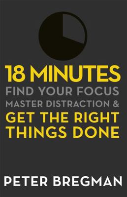 18 Minutes: Find Your Focus, Master Distraction... B00RP6VLUK Book Cover