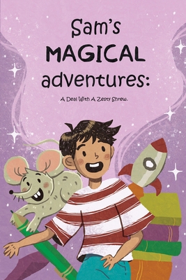 Sam's Magical Adventures: A Deal With A Zesty S... B09ZCX7XGK Book Cover
