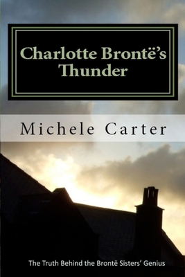 Charlotte Brontë's Thunder: The Truth Behind Th... 0968272851 Book Cover