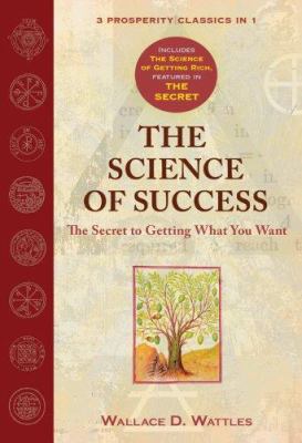 The Science of Success: The Secret to Getting W... 1402753144 Book Cover