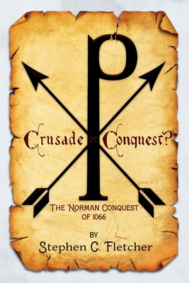 Crusade or Conquest? The Norman Conquest of 1066 1732691525 Book Cover