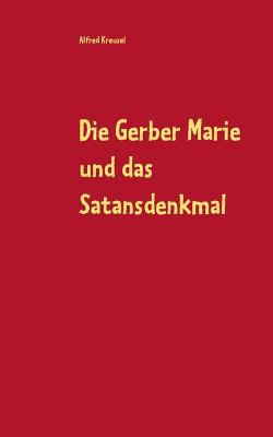 Die Gerber Marie und das Satansdenkmal [German] 374941971X Book Cover