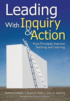 Leading With Inquiry and Action: How Principals... 1412964148 Book Cover