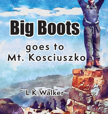 Big Boots goes to Mt. Kosciuszko [Large Print] 1763783421 Book Cover