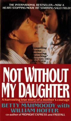 Not Without My Daughter: The Harrowing True Sto... 0312925883 Book Cover