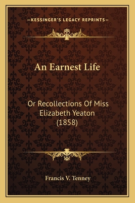 An Earnest Life: Or Recollections Of Miss Eliza... 1165895773 Book Cover