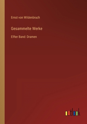 Gesammelte Werke: Elfter Band: Dramen [German] 336849080X Book Cover