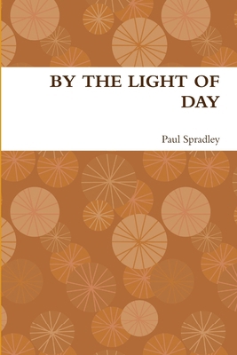By the Light of Day 0557080444 Book Cover