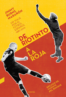 de Riotinto a la Roja: Un Viaje Por El Fútbol E... [Spanish] 8494093835 Book Cover