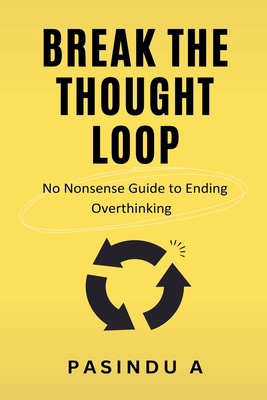 Break the Thought Loop: No-Nonsense Guide to En... B0GY9VMZK3 Book Cover