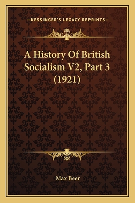 A History Of British Socialism V2, Part 3 (1921) 1166483029 Book Cover