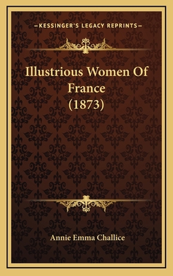 Illustrious Women Of France (1873) 1165457806 Book Cover