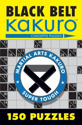 Black Belt Kakuro: 150 Puzzles 1402739362 Book Cover