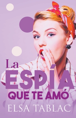 La espía que te amó [Spanish] B0BGNKSNCS Book Cover