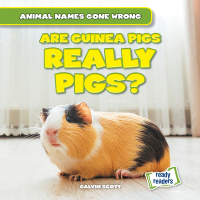 Are Guinea Pigs Really Pigs? 1482481332 Book Cover