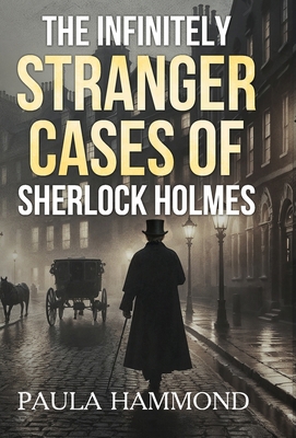 The Infinitely Stranger Cases of Sherlock Holmes 1804246794 Book Cover