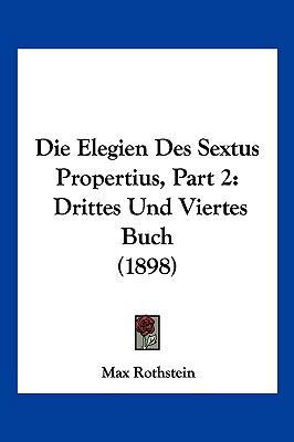 Die Elegien Des Sextus Propertius, Part 2: Drit... [German] 1161082352 Book Cover