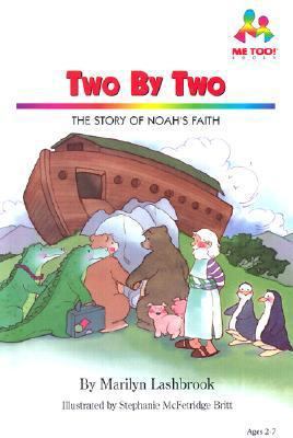 Two by Two: The Story of Noah's Faith (Me Too!) 0933657668 Book Cover