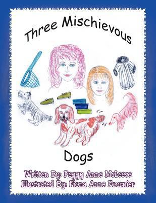 Three Mischievous Dogs 1479735493 Book Cover