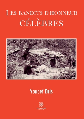 Les bandits d'honneur célèbres [French] B0B52ZT24R Book Cover