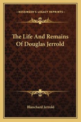 The Life And Remains Of Douglas Jerrold 1162966130 Book Cover