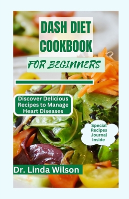 Dash Diet Cookbook For Beginners: Discover Deli... B0CF4FMMR4 Book Cover