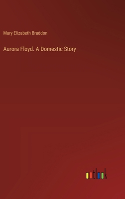 Aurora Floyd. A Domestic Story 3385305993 Book Cover