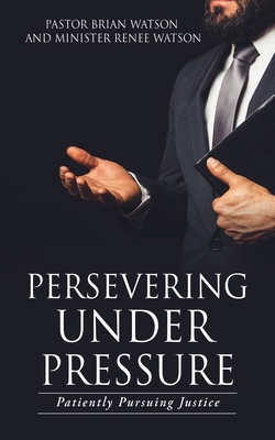 Persevering Under Pressure: Patiently Pursuing ... 166282016X Book Cover