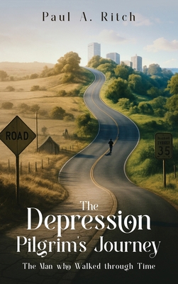 The Depression Pilgrim's Journey: The Man Who W... 1970528257 Book Cover