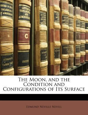 The Moon, and the Condition and Configurations ... 1147194300 Book Cover