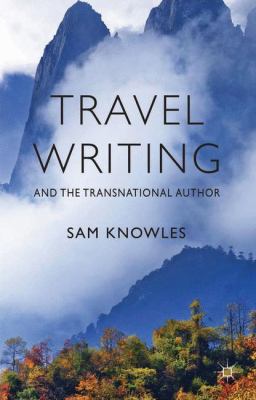 Travel Writing and the Transnational Author 113733245X Book Cover