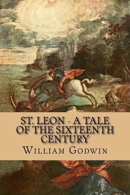 St. Leon - A Tale of the Sixteenth Century 1541064399 Book Cover