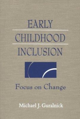 Early Childhood Inclusion: Focus on Change 1557664919 Book Cover