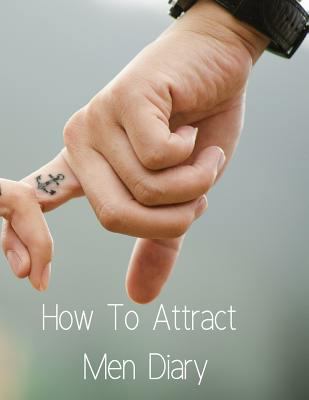 How To Attract Men Diary 3743994240 Book Cover