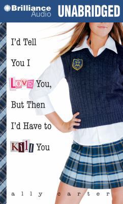 I'd Tell You I Love You, But Then I'd Have to K... 1491510447 Book Cover