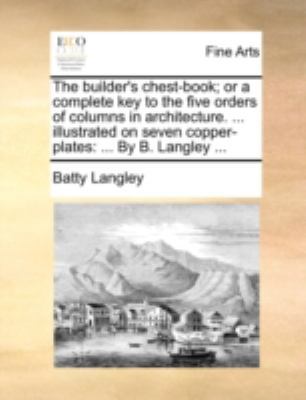 The Builder's Chest-Book; Or a Complete Key to ... 1140746146 Book Cover