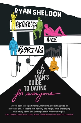 F*ckboys Are Boring: A Gay Man's Guide to Datin... 1959524038 Book Cover