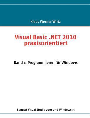 Visual Basic .NET 2010 praxisorientiert: Band 1... [German] 384230014X Book Cover