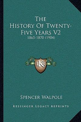 The History Of Twenty-Five Years V2: 1865-1870 ... 1168147697 Book Cover