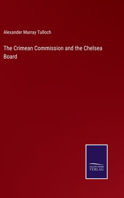 The Crimean Commission and the Chelsea Board 3375168217 Book Cover