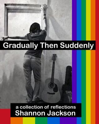 Paperback Gradually Then Suddenly : A Collection of Reflections Book