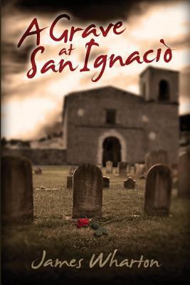 A Grave at San Ignacio 1500133418 Book Cover