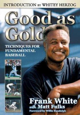 Good as Gold: Techniques for Fundamental Baseball 1582617414 Book Cover
